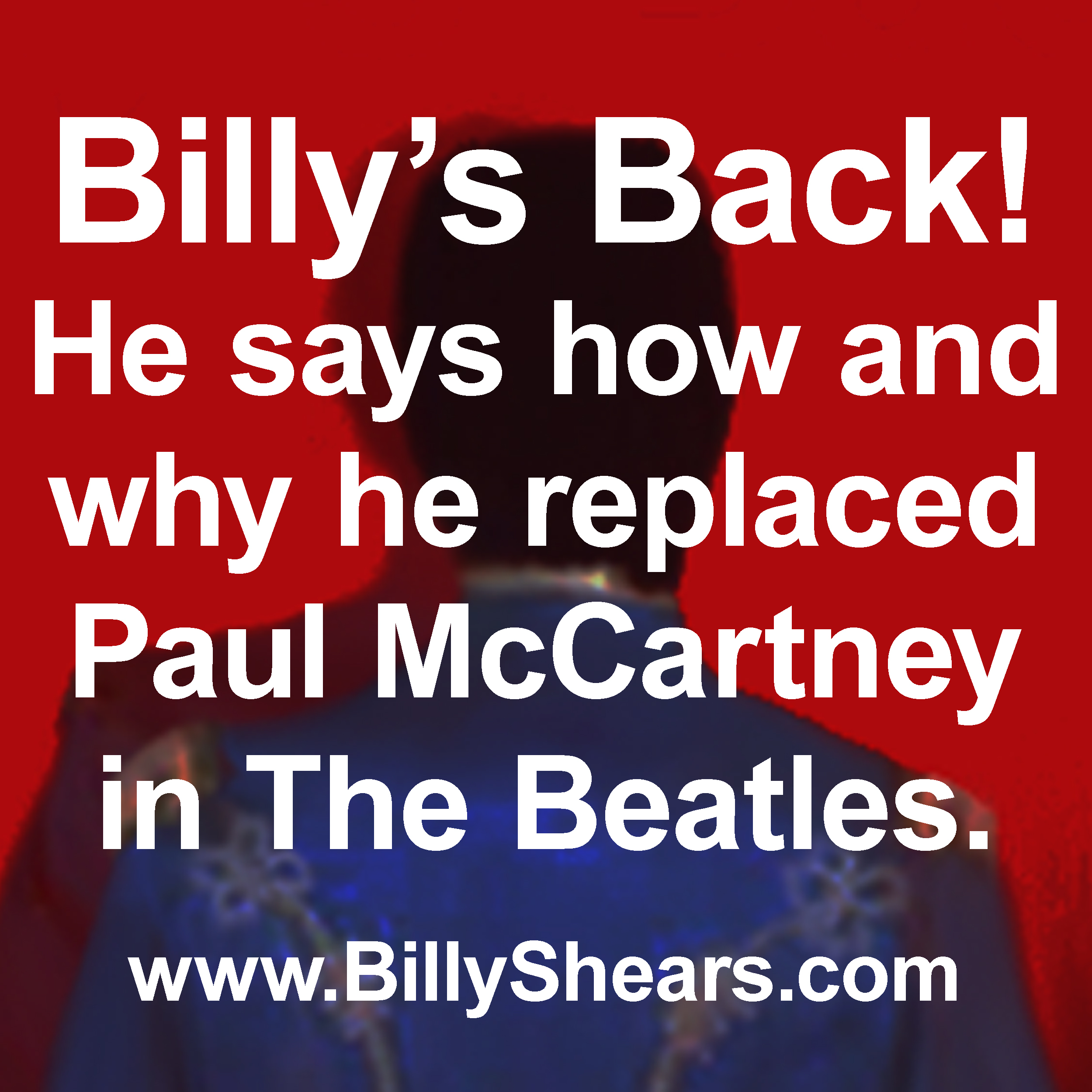 Billy's Back!  He says how and why he replaced Paul McCartney in The Beatles.